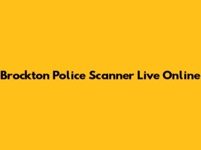 Brockton Police Scanner Live Online