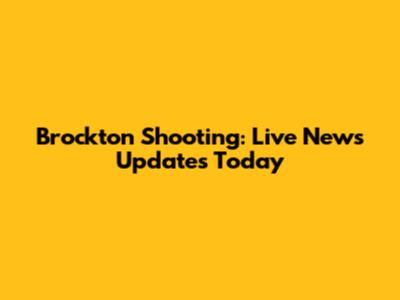 Brockton Shooting: Live News Updates Today