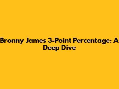 Bronny James 3-Point Percentage: A Deep Dive
