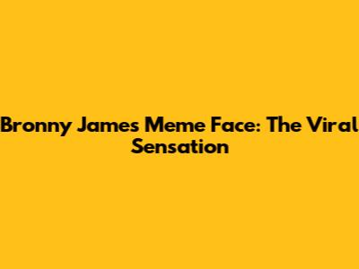 Bronny James Meme Face: The Viral Sensation