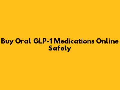 Buy Oral GLP-1 Medications Online Safely