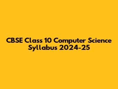 CBSE Class 10 Computer Science Syllabus 2024-25