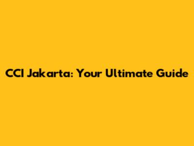 CCI Jakarta: Your Ultimate Guide