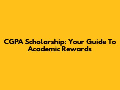 CGPA Scholarship: Your Guide To Academic Rewards