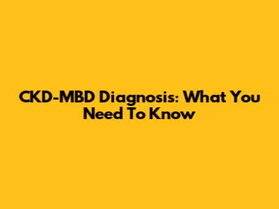 CKD-MBD Diagnosis: What You Need To Know