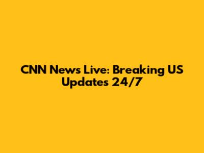 CNN News Live: Breaking US Updates 24/7