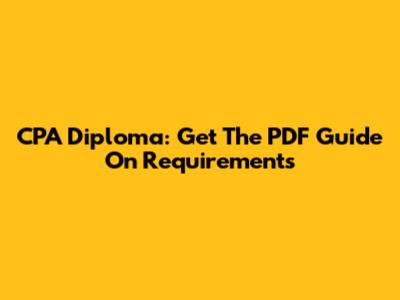 CPA Diploma: Get The PDF Guide On Requirements