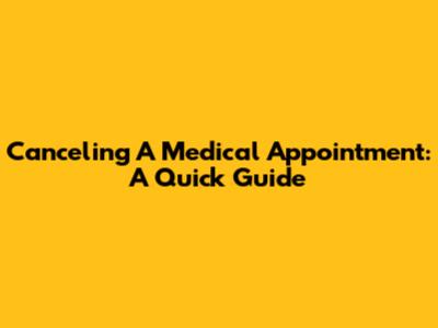 Canceling A Medical Appointment: A Quick Guide