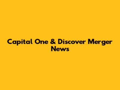 Capital One & Discover Merger News