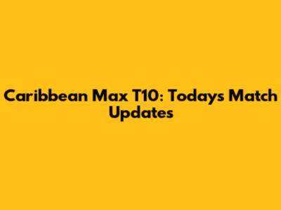 Caribbean Max T10: Today's Match Updates