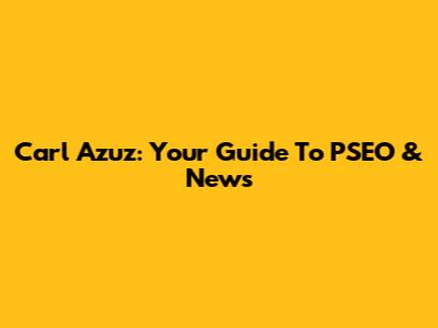 Carl Azuz: Your Guide To PSEO & News