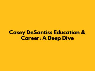 Casey DeSantis's Education & Career: A Deep Dive
