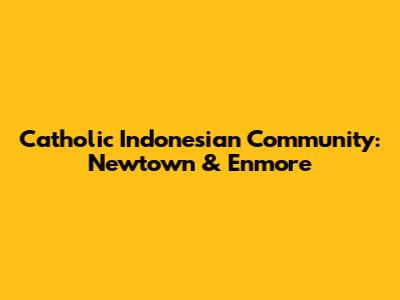 Catholic Indonesian Community: Newtown & Enmore