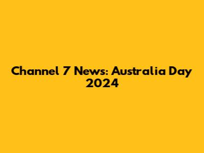 Channel 7 News: Australia Day 2024