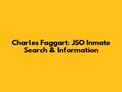Charles Faggart: JSO Inmate Search & Information