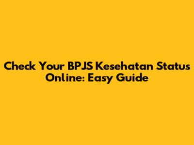 Check Your BPJS Kesehatan Status Online: Easy Guide