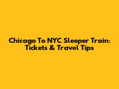 Chicago To NYC Sleeper Train: Tickets & Travel Tips
