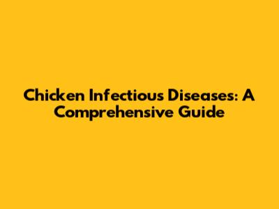 Chicken Infectious Diseases: A Comprehensive Guide