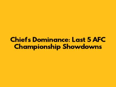 Chiefs' Dominance: Last 5 AFC Championship Showdowns