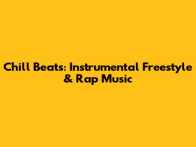 Chill Beats: Instrumental Freestyle & Rap Music