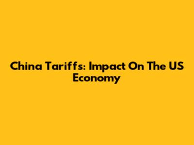 China Tariffs: Impact On The US Economy
