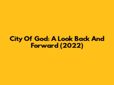 City Of God: A Look Back And Forward (2022)