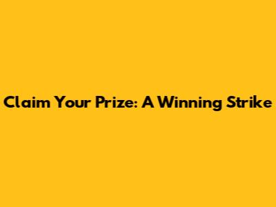 Claim Your Prize: A Winning Strike