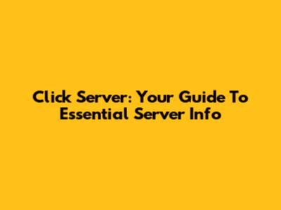 Click Server: Your Guide To Essential Server Info