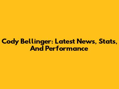 Cody Bellinger: Latest News, Stats, And Performance