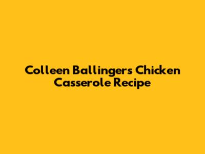 Colleen Ballinger's Chicken Casserole Recipe