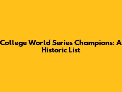 College World Series Champions: A Historic List