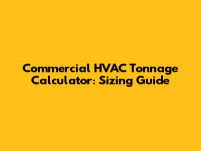 Commercial HVAC Tonnage Calculator: Sizing Guide