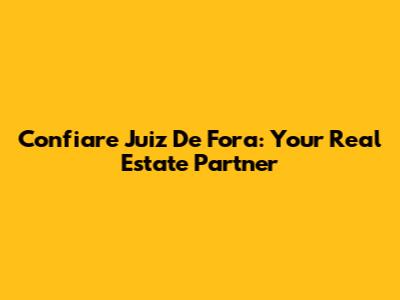 Confiare Juiz De Fora: Your Real Estate Partner