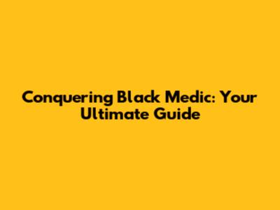 Conquering Black Medic: Your Ultimate Guide