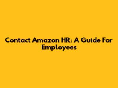 Contact Amazon HR: A Guide For Employees