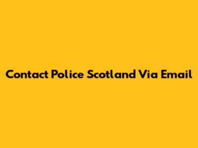 Contact Police Scotland Via Email