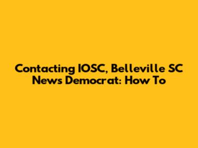 Contacting IOSC, Belleville SC News Democrat: How To