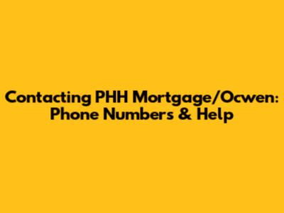 Contacting PHH Mortgage/Ocwen: Phone Numbers & Help
