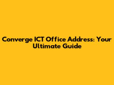 Converge ICT Office Address: Your Ultimate Guide