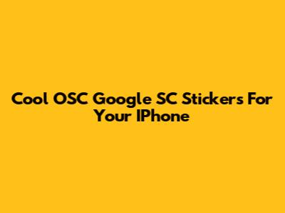 Cool OSC Google SC Stickers For Your IPhone