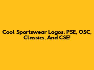 Cool Sportswear Logos: PSE, OSC, Classics, And CSE!