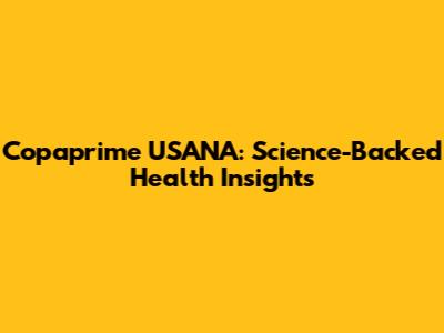 Copaprime USANA: Science-Backed Health Insights