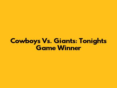 Cowboys Vs. Giants: Tonight's Game Winner