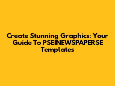 Create Stunning Graphics: Your Guide To PSEINEWSPAPERSE Templates