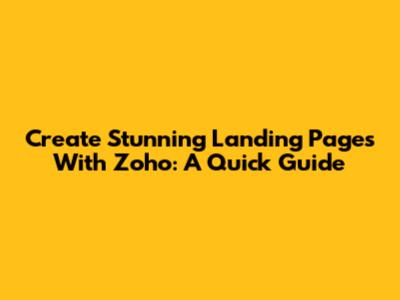 Create Stunning Landing Pages With Zoho: A Quick Guide