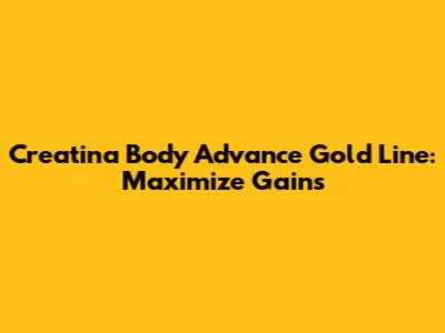 Creatina Body Advance Gold Line: Maximize Gains