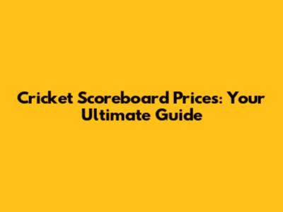 Cricket Scoreboard Prices: Your Ultimate Guide