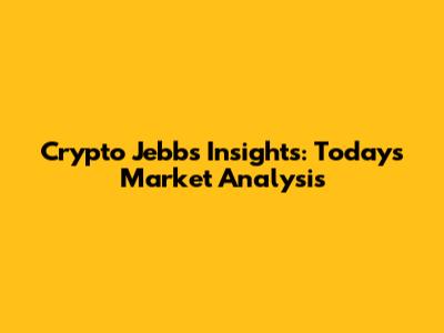 Crypto Jebb's Insights: Today's Market Analysis