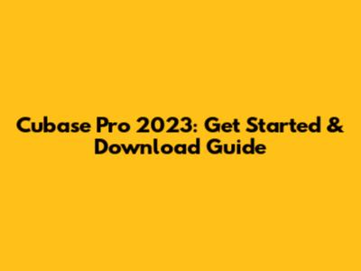 Cubase Pro 2023: Get Started & Download Guide