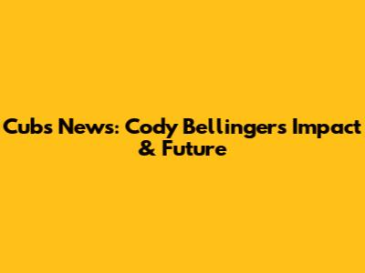 Cubs News: Cody Bellinger's Impact & Future